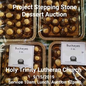 Over a background of buckeyes - treats made from peanut butter and chocolate - the text reads, "Project Stepping Stone Dessert Auction Holy Trinity Lutheran Church 9/15/2019 Service at 10am, then lunch and auction at 12pm"